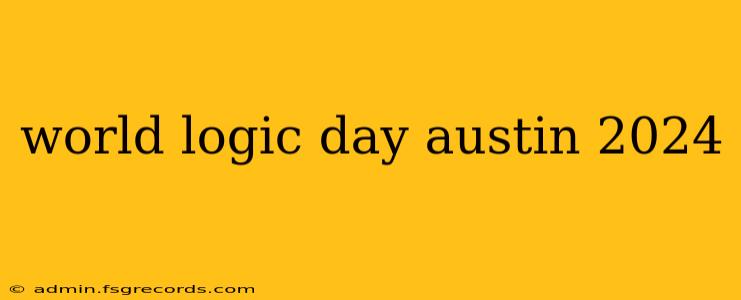 world logic day austin 2024