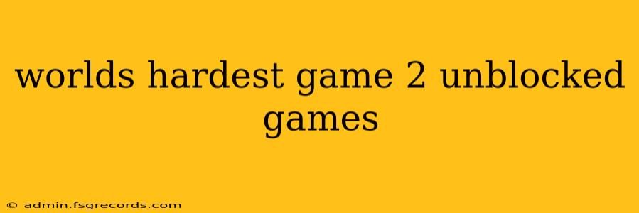 worlds hardest game 2 unblocked games