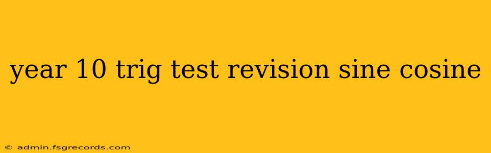 year 10 trig test revision sine cosine