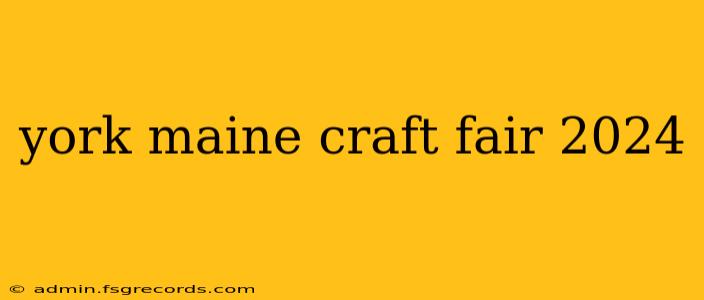 york maine craft fair 2024