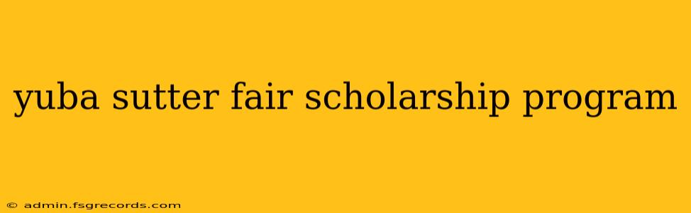 yuba sutter fair scholarship program